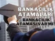 Bankacılık Ataması Var mı?